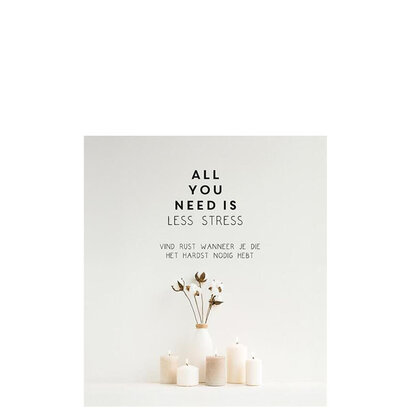 All you need is less stress